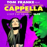 Tom Franke Feat. Cappella – U Got 2 Let The Music 2k19 (Club Mix)