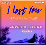 Havana feat. Yaar - I Lost You (Mephisto & Festum Remix)
