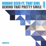 Robbie Seed feat. That Girl - Behind That Pretty Smile (Extended)