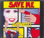 Activate - Save Me