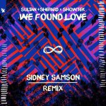 Sultan & Shepard x Showtek - We Found Love (Sidney Samson Remix) 
