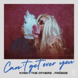 KVSH The Otherz FREDE - Cant Get over You