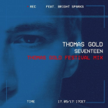 Thomas Gold Ft. Bright Sparks - Seventeen (Thomas Gold Extended Festival Mix)