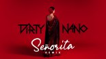 Dirty Nano - Señorita (Remix)