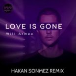 Will Armex - Love Is Gone (Hakan Sonmez Remix)