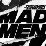 Tom Budin feat. SWEEDiSH - Madmen (Extended Mix)