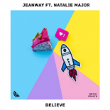 Jeanway Ft. Natalie Major - Believe (Original Mix)