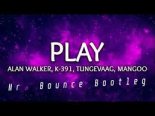 K-391, Alan Walker, Tungevaag, Mangoo - PLAY (Mr Bounce Bootleg)