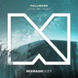 FullMode - Give Me That (Extended Mix)