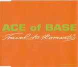 Ace Of Base - Travel To Romantis