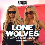 MATTN & Paris Hilton - Lone Wolves (Wekho Remix)