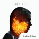 LIQUIDFIVE & DJ LUANE  - Only You