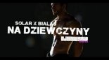 SOLAR x BIAŁAS - Na dziewczyny (DjWiSNIA Blend)