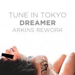 Tune In Tokyo - Dreamer 2K19 (Arkins Rework)