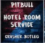 Pitbull - Hotel Room Service (CRASHER BOOTLEG)