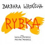 Barbara Wrońska Feat. Natalia Przybysz, Paulina Przybysz - Rybka