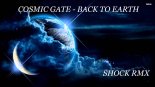 Cosmic Gate - Back To Earth (Shock Rmx)