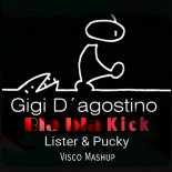 Gigi D\'Agostino Vs. Lister & Pucky - Bla Bla Kick (Visco Mashup)