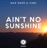 Max Oazo & Cami - Ain't No Sunshine (Original Mix)