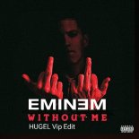 Eminem - Without Me (HUGEL Vip Edit)