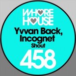 Yvvan Back & Incognet - Shout (Original Mix)