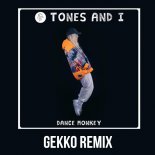 Tones And I - Dance Monkey (Gekko Remix)
