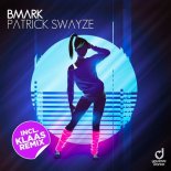 Bmark - PATRICK SWAYZE (Klaas Extended Remix)