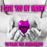 TOM WILCOX FEAT. SHARON PHILLIPS - I GIVE YOU MY HEART (GlAccksmoment & Jason Parker Remix)