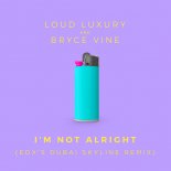 Loud Luxury and Bryce Vine - I'm Not Alright (EDX's Dubai Skyline Remix)
