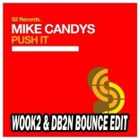 Mike Candys - Push It (DB2N & WOOK2 Bounce Edit)