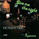 Facts and Fiction - Give Me The Night
