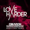 Love Harder feat. Amber Van Day - Oblivion (Denis First Remix) 