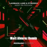 Laidback Luke & Pyrodox - Keep On Rockin' (Matt Alvarez Remix)