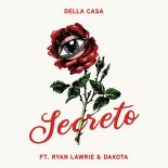 Della Casa Feat. Dakota & Ryan Lawrie - Secreto