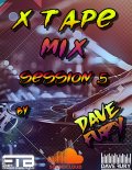 Dave Fury X Tape Mix Session 5