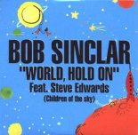 Bob Sinclar feat. Steve Edwards - World Hold On (Children Of The Sky)