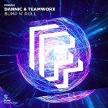 Dannic & Teamworx - Bump N' Roll