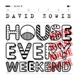 David Zowie - House Every Weekend