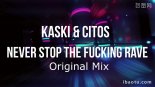 Kaski & Citos - Never Stop The Fucking Rave (Original Mix)