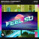 Zeds Dead x Funkin Matt - Feel So (feat. Fiora)