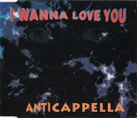 Anticappella - I Want Ur Love