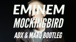 Eminem - Mockingbird (ADX & MarQ Bootleg)