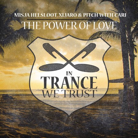 Misja Helsloot, XiJaro & Pitch With Cari - The Power Of Love (Radio Mix)