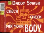 Daddy Smash - Check Check Mix Your Body (USA Radio Edit)