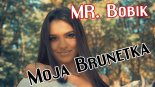 Mr Bobik - Moja Brunetka 2019