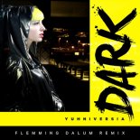 Yuhniversia - Dark (Flemming Dalum Remix) 2019
