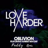 Love Harder feat. Amber van Day - Oblivion (Paddy Remix)