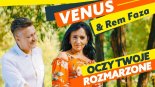 Venus & Rem Faza - Oczy Twoje rozmarzone 2019