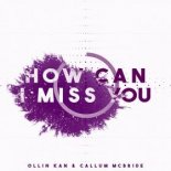 OLLIN KAN & CALLUM MCBRIDE - HOW CAN I MISS YOU (Extended Mix)