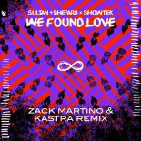 Sultan + Shepard x Showtek - We Found Love (Zack Martino & Kastra Remix)